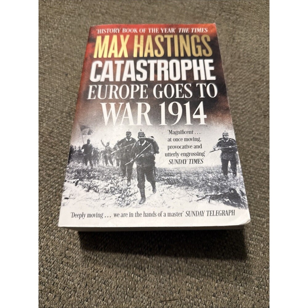 Catastrophe: Europe Goes to War 1914, Hastings, Max
